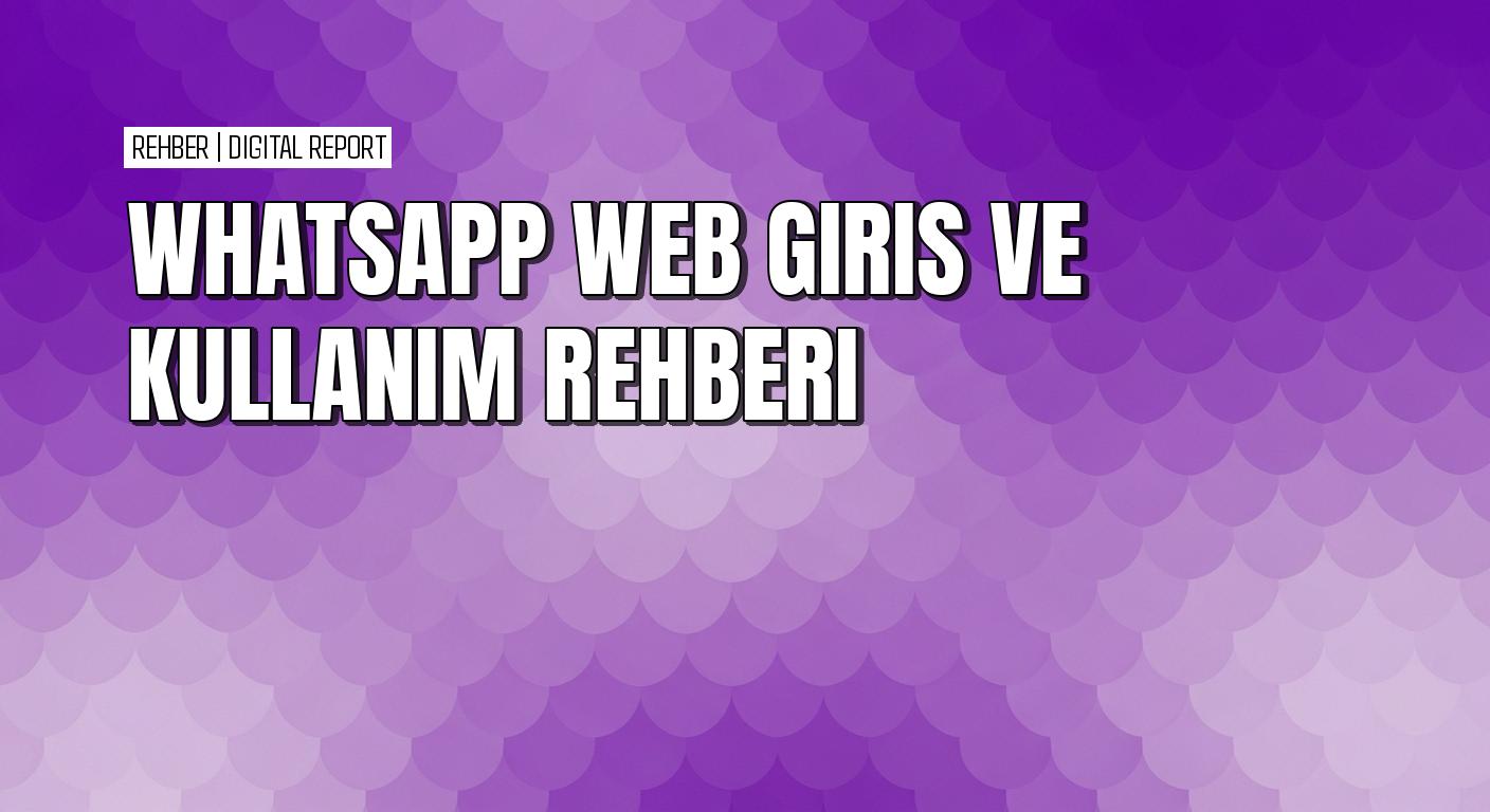 WhatsApp Web nasıl kullanılır