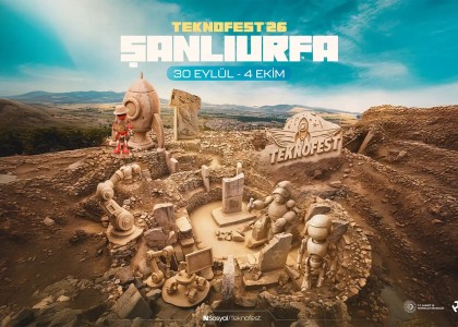 TEKNOFEST 2026, 30 Eylül–4 Ekim tarihleri arasında Şanlıurfa’da düzenlenecek